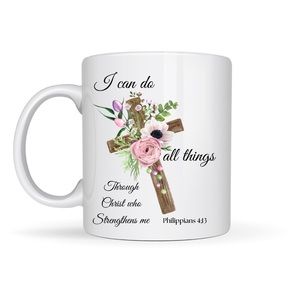 I can do All things through Christ who Strengthens me Coffee Tea Cocoa Mug
